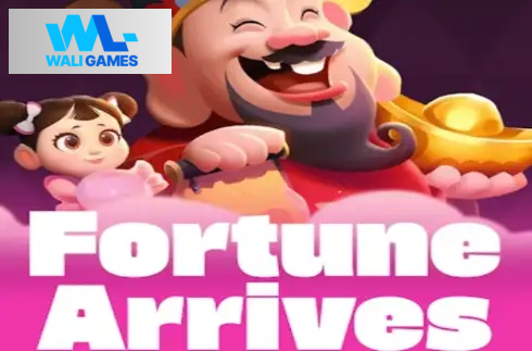 Fortune Arrives